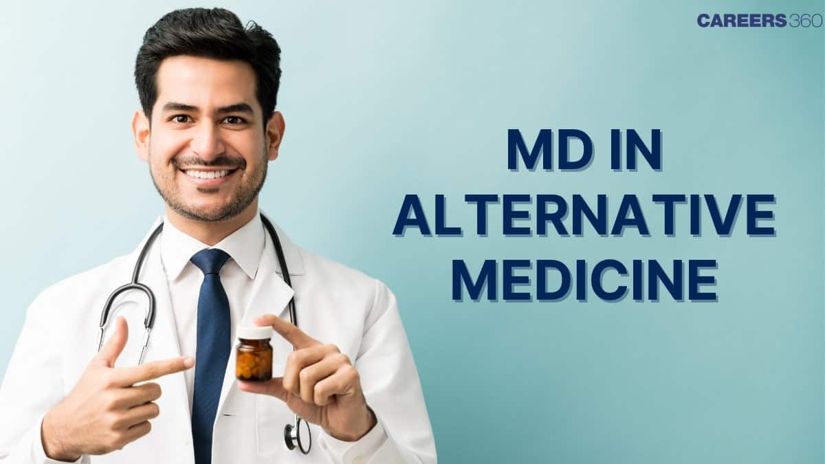 MD in Alternative Medicine: Course Duration, Eligibility Criteria, Fees, Syllabus, Scope